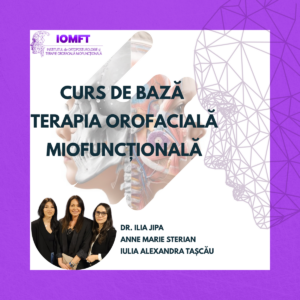 Curs de bază  terapia orofacială miofuncțională cu dr. Ilia Jipa si Anne Marie Sterian