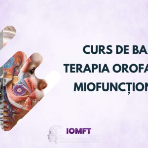 Curs de bază terapia orofacială miofuncțională cu dr. Ilia Jipa si Anne Marie Sterian